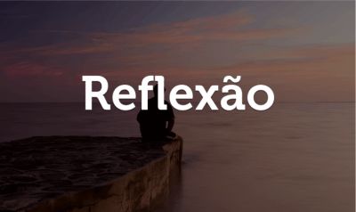 Reflexão do Dia